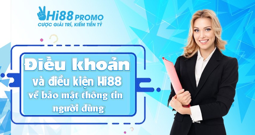 Điều khoản và điều kiện Hi88 2 Điều khoản và điều kiện Hi88 về bảo mật thông tin người dùng